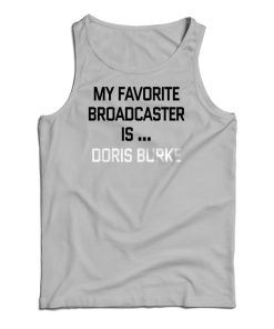 My Favorite Broadcaster Is Doris Burke Tank Top Size S, M, L, XL, 2XL