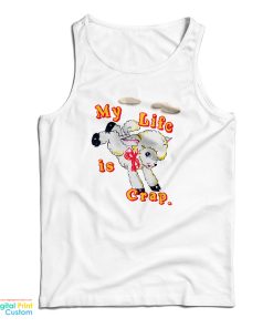 My Life is Crap Tank Top For UNISEX