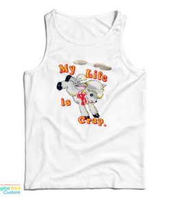 My Life is Crap Tank Top For UNISEX