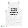 My Neck My Back My Anxiety Attack Funny Tank Top For UNISEX