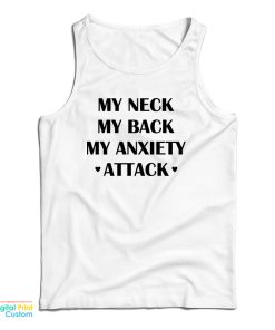 My Neck My Back My Anxiety Attack Funny Tank Top For UNISEX