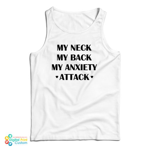 My Neck My Back My Anxiety Attack Funny Tank Top For UNISEX