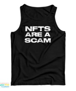 NFTS Are A Scam Tank Top For UNISEX