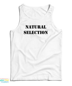 Natural Selection Tank Top For UNISEX Natural Selection Tank Top For UNISEX