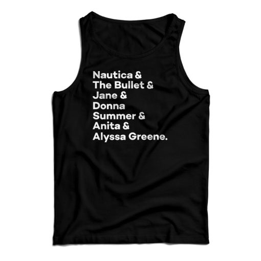 Nautica And The Bullet And Jane And Donna Tank Top For UNISEX