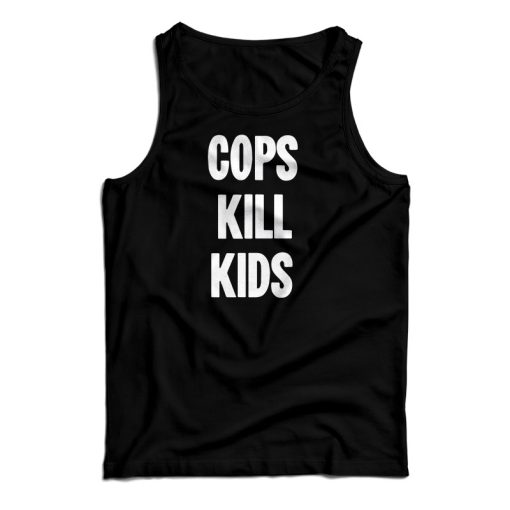 New Black Political Cops Kill Kids Tank Top
