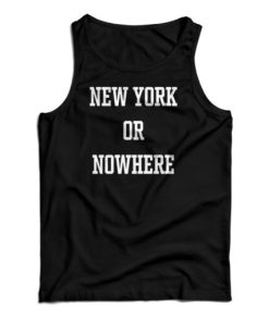 New York or Nowhere Tank Top For