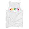 No Fun Rainbow Quotes Tank Top Cheap For Men’s And Women’s
