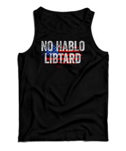 No Hablo Libtard Tank Top For UNISEX 2