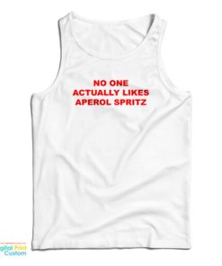 No One Actually Likes Aperol Spritz Tank Top For UNISEX