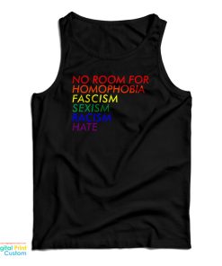 No Room For Homophobia Fascism Sexism Racism Hate LGBT Tank Top No Room For Homophobia Fascism Sexism Racism Hate LGBT Tank Top