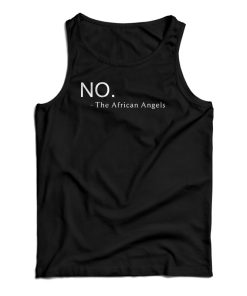No The African Angel Tank Top For UNISEX No The African Angel Tank Top For UNISEX