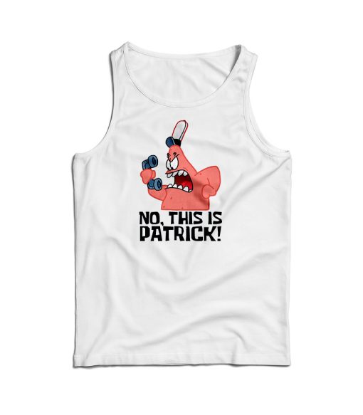 No, This Is Patrick Parody Tank Top Cheap For Men’s And Women’s