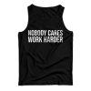 Nobody Cares Work Harder Tank Top Cheap For Men’s And Women’s