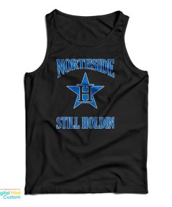 Northside Still Holdin Tank Top For UNISEX Northside Still Holdin Tank Top For UNISEX