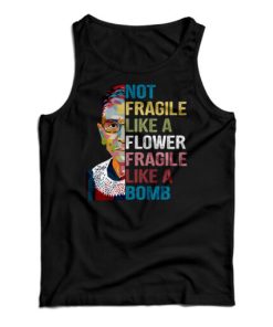 Not Fragile Like A Flower Fragile Like A Bomb Tank Top For UNISEX 2
