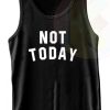 Not Today fashion Tank Top