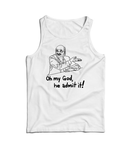 Oh My God He Admit It Parody Tank Top Cheap For Men’s And Women’s