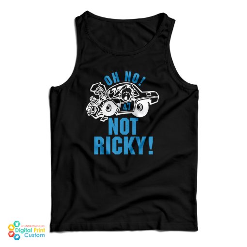 Oh No 47 Not Ricky Tank Top For UNISEX