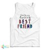 Olivia That’s My Fucking Best Friend Tank Top For UNISEX