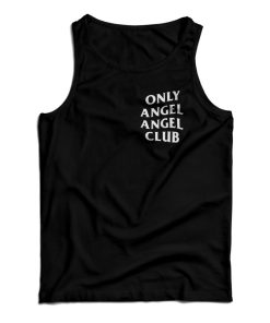 Only Angel Angel Club Tank Top Size S, M, L, XL, 2XL For UNISEX Only Angel Angel Club Tank Top Size S, M, L, XL, 2XL For UNISEX