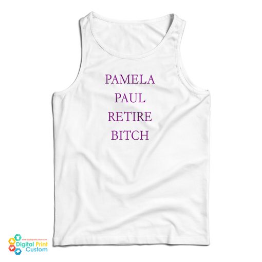 Pamela Paul Retire Bitch Tank Top For UNISEX