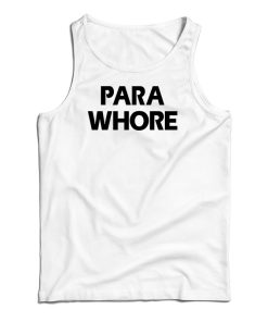 Para Whore Tank Top For UNISEX Para Whore Tank Top For UNISEX