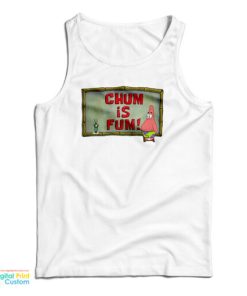 Patrick Star Chum Is Fum Tank Top