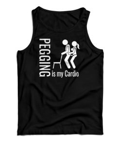 Pegging Is My Cardio Tank Top For UNISEX Pegging Is My Cardio Tank Top For UNISEX