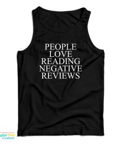 People Love Reading Negative Reviews Tank Top For UNISEX People Love Reading Negative Reviews Tank Top For UNISEX