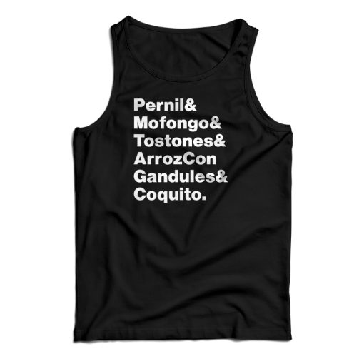 Pernil Mofongo Tostones ArrozCon Gandules Coquito Tank Top