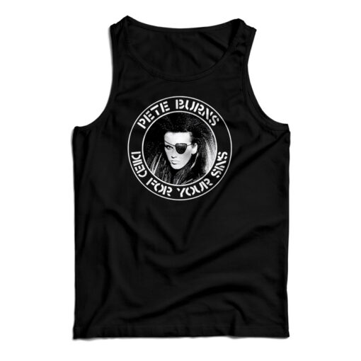 Pete Burns Died For Your Sins Tank Top