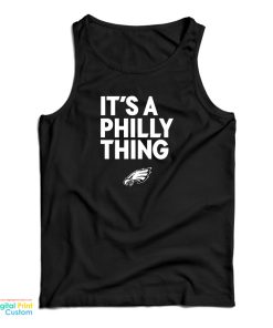 Philadelphia Eagles It’s A Philly Thing Tank Top For UNISEX Philadelphia Eagles It’s A Philly Thing Tank Top For UNISEX