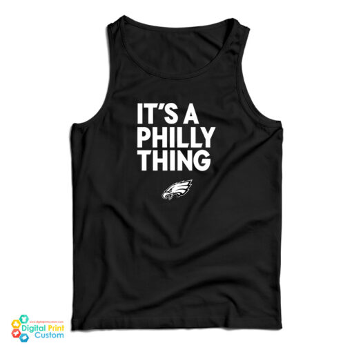 Philadelphia Eagles It's A Philly Thing Tank Top For UNISEX Philadelphia Eagles It's A Philly Thing Tank Top For UNISEX