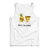 Pizza And Pineapple Fuck The Haters Tank Top