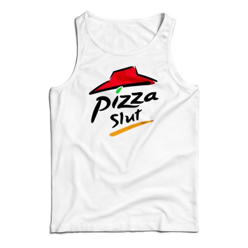 Pizza Slut Tank Top For UNISEX