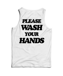 Please Wash Your Hands Back Tank Top For Men’s And Women’s