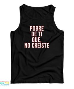Pobre De Ti Que No Creiste Tank Top Pobre De Ti Que No Creiste Tank Top