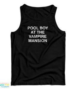 Pool Boy At The Vampire Mansion Tank Top For UNISEX Pool Boy At The Vampire Mansion Tank Top For UNISEX