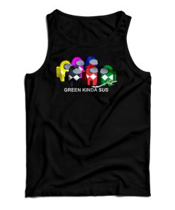 Power Rangers Among Us Green Kinda Sus Tank Top For UNISEX Power Rangers Among Us Green Kinda Sus Tank Top For UNISEX