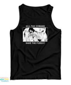 Princess Mononoke Kill The Humans Save The Forest Tank Top Princess Mononoke Kill The Humans Save The Forest Tank Top