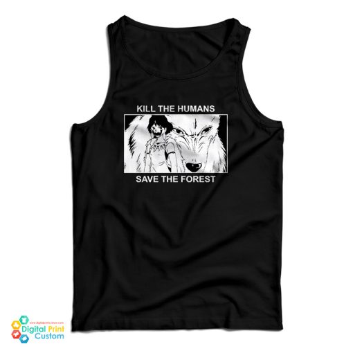 Princess Mononoke Kill The Humans Save The Forest Tank Top