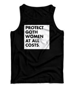 Protect Goth Women At All Costs Tank Top Protect Goth Women At All Costs Tank Top