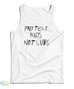 Protect Kids Not Guns Tank Top For Protect Kids Not Guns Tank Top For