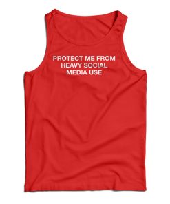 Protect Me From Heavy Social Media Use Tank Top For UNISEX Protect Me From Heavy Social Media Use Tank Top For UNISEX