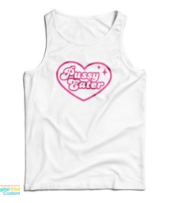 Pussy Eater Tank Top For UNISEX Pussy Eater Tank Top For UNISEX