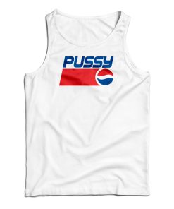 Pussy Pepsi Tank Top For Men’s And Women’s Pussy Pepsi Tank Top For Men’s And Women’s