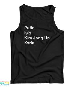 Putin Isis Kim Jong Un Kyrie Tank Top Putin Isis Kim Jong Un Kyrie Tank Top