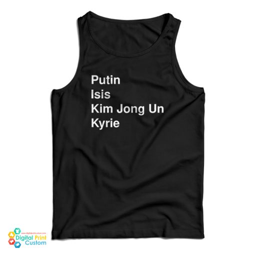 Putin Isis Kim Jong Un Kyrie Tank Top