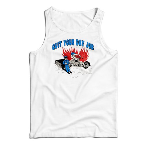 Quit Your Day Job Tank Top For UNISEX